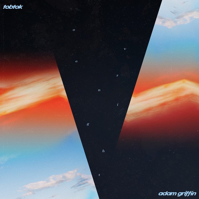 tobtok-x-adam-griffin-overnight-nagamag-music-magazine Tobtok x Adam Griffin – Overnight