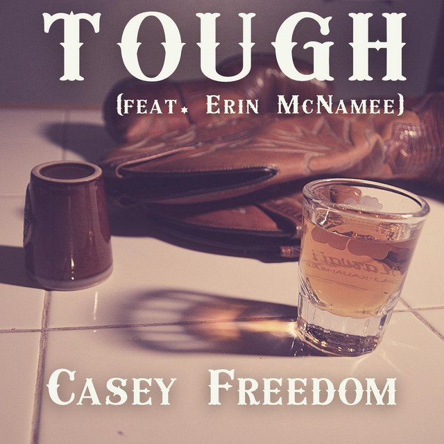 casey-freedom-toughfeat-erin-mcnamee-nagamag-music-magazine Casey Freedom – Tough(feat. Erin McNamee)