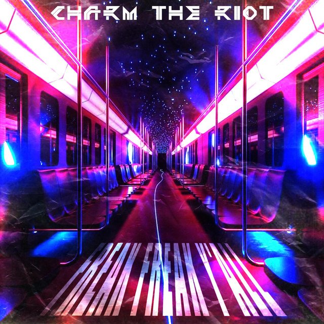 charm-the-riot-freak-freak-yall-nagamag-music-magazine Charm The Riot – Freak Freak Y’all