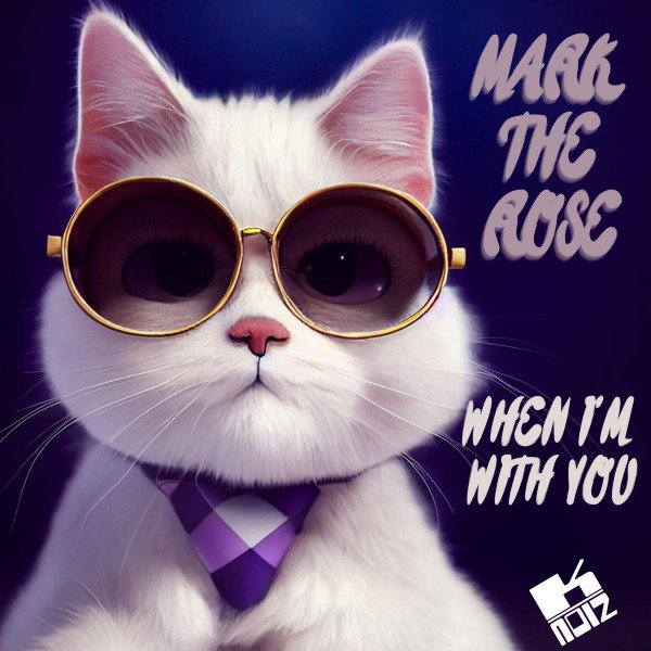 mark-the-rose-when-im-with-you-nagamag-music-magazine Mark The Rose – When I’m With You