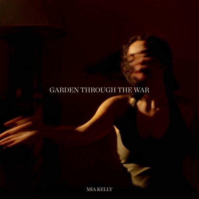 mia-kelly-garden-through-the-war-nagamag-music-magazine Mia Kelly – Garden Through the War