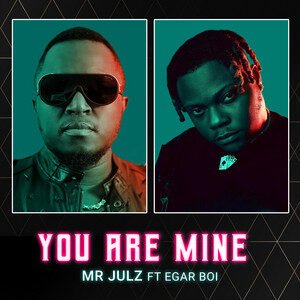 Mr Julz x Egar Boi - You Are Mine, Afrobeats music genre, Nagamag Magazine