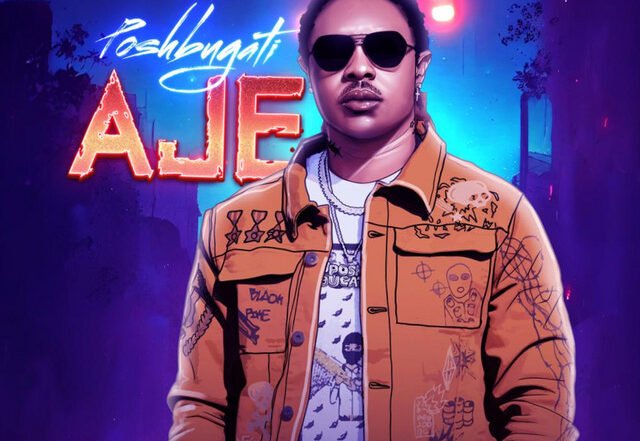 poshbugati - AJE, Afrobeats music genre, Nagamag Magazine