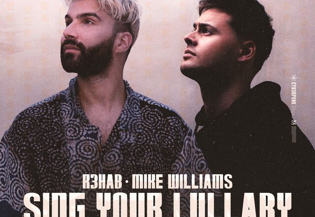 R3HAB x Mike Williams - Sing Your Lullaby, Electronica music genre, Nagamag Magazine