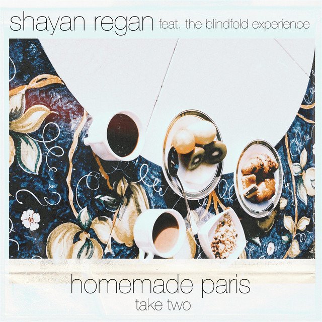 Shayan Regan – Homemade Paris (feat. The Blindfold Experience) [Take Two]