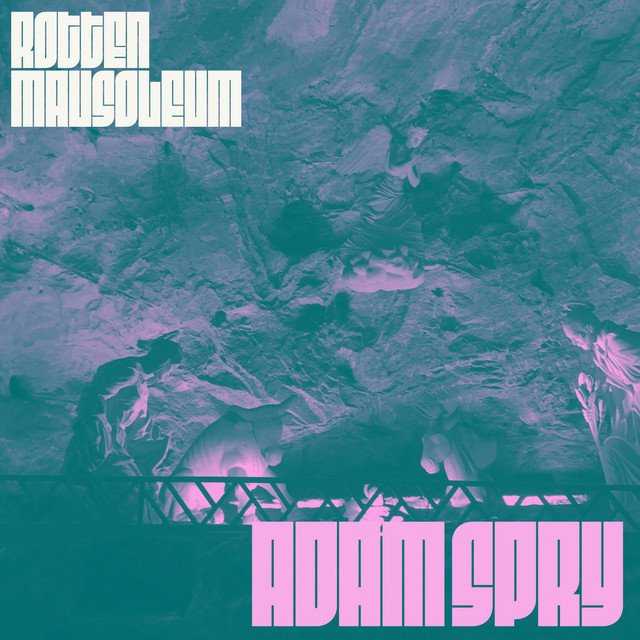 adam-spry-rotten-mausoleum-nagamag-music-magazine Adam Spry – #Rotten Mausoleum#
