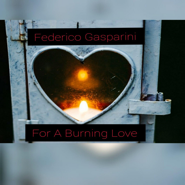 Federico Gasparini – For A Burning Love