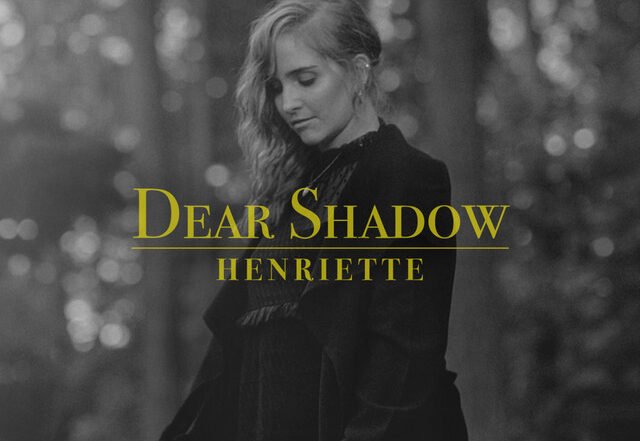 Henriette - Dear Shadow, Editorial Selections music genre, Nagamag Magazine