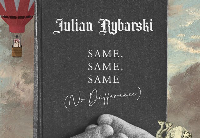 Julian Rybarski - SAME, SAME, SAME (no difference), Rock music genre, Nagamag Magazine