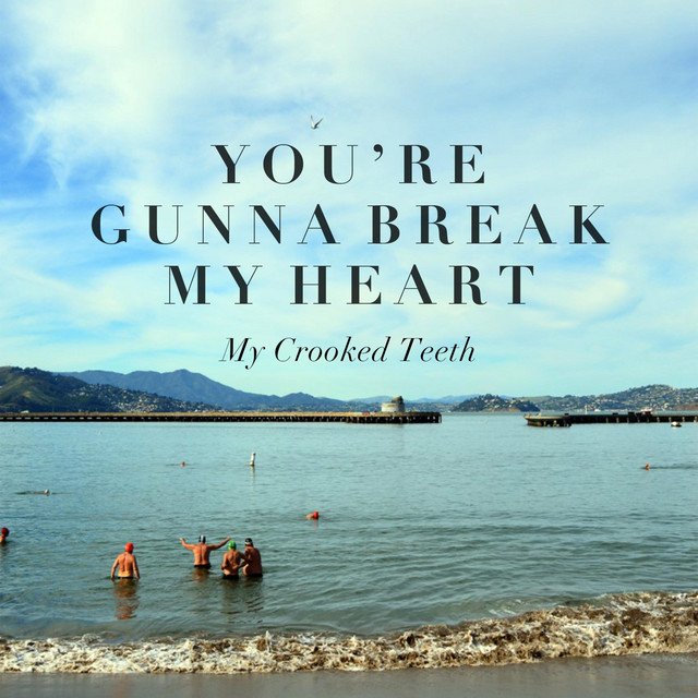 my-crooked-teeth-youre-gunna-break-my-heart-nagamag-music-magazine My Crooked Teeth – You’re Gunna Break My Heart