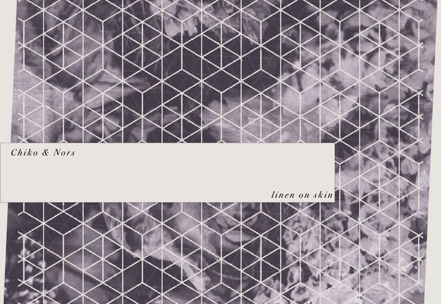 Chiko & Nors - Linen on Skin, Neoclassical music genre, Nagamag Magazine