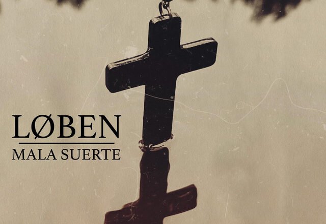 Loben - Mala Suerte, Rock music genre, Nagamag Magazine