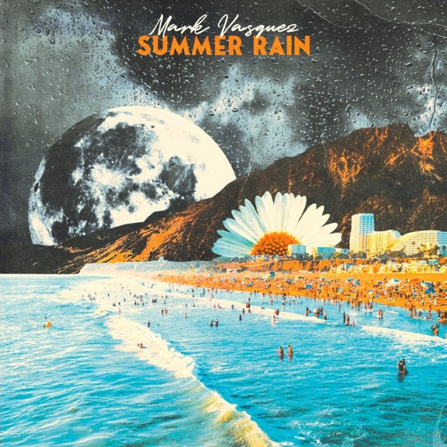 mark-vasquez-summer-rain-nagamag-music-magazine mark vasquez – Summer Rain