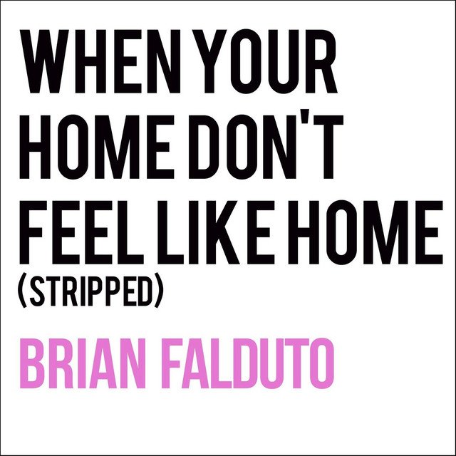 brian-falduto-when-your-home-dont-feel-like-home-stripped-nagamag-music-magazine Brian Falduto – When Your Home Don’t Feel Like Home (Stripped)