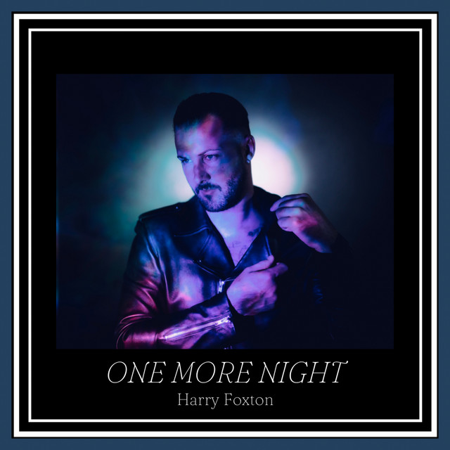 Harry Foxton - One More Night, Rock music genre, Nagamag Magazine