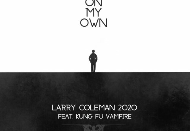 Larry Coleman 2020 - On My Own feat. Kung Fu Vampire, Hip Hop music genre, Nagamag Magazine