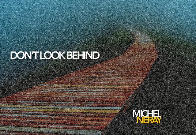 Michel Neray - Don’t Look Behind, Rock music genre, Nagamag Magazine