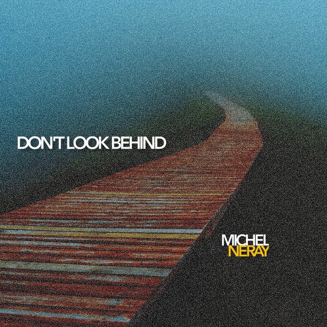michel-neray-don-t-look-behind-nagamag-music-magazine Michel Neray – Don’t Look Behind