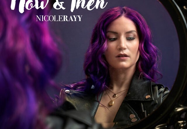 Nicole Rayy - Now & Then, Editorial Selections music genre, Nagamag Magazine