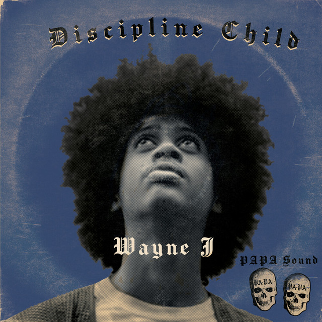 PAPA Sound x Wayne J - Discipline Child, Afrobeats music genre, Nagamag Magazine
