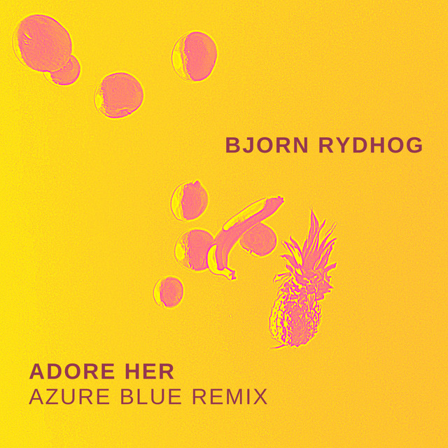 Bjorn Rydhog - Adore her (Azure Blue Remix) (Remix by  Azure Blue), Pop music genre, Nagamag Magazine