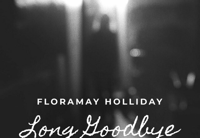 Floramay Holliday - Long Goodbye, Rock music genre, Nagamag Magazine