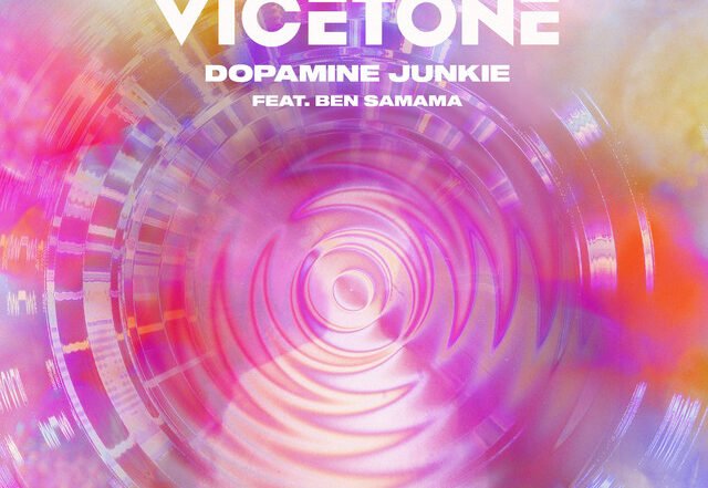 Vicetone - Dopamine Junkie (feat. Ben Samama), EDM music genre, Nagamag Magazine