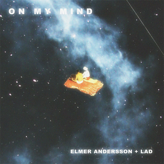 Elmer Andersson x LAD - On My Mind, Pop music genre, Nagamag Magazine