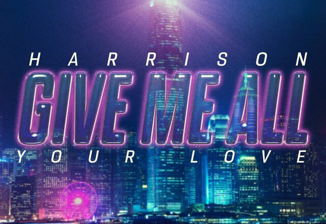 Harrison - Give Me All Your Love, EDM music genre, Nagamag Magazine