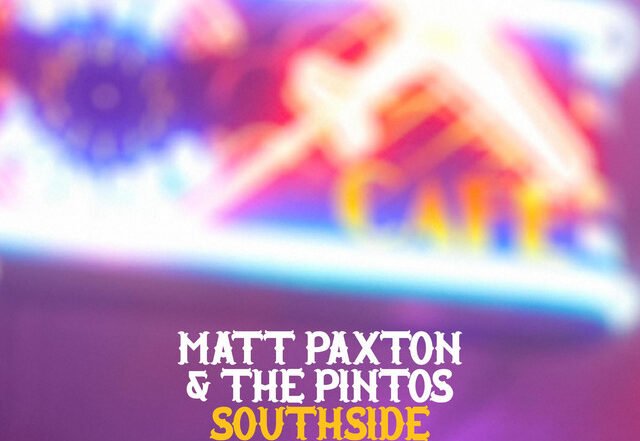 Matt Paxton & The Pintos - Southside of the West Town, Rock music genre, Nagamag Magazine