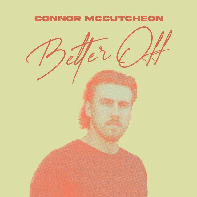 Connor McCutcheon – Better Off