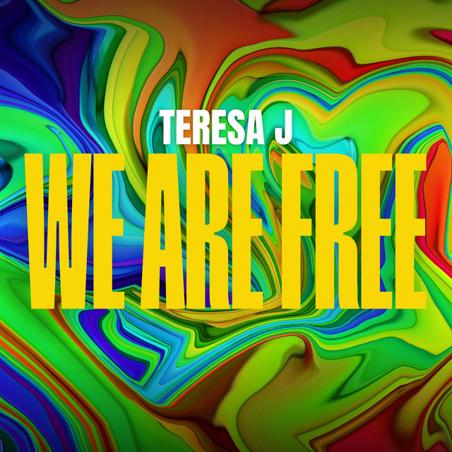 Teresa J – We Are Free