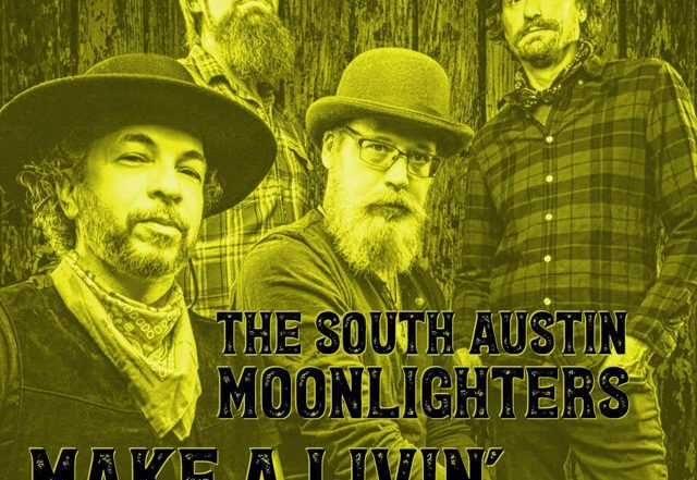 The South Austin Moonlighters - Make A Living, Rock music genre, Nagamag Magazine