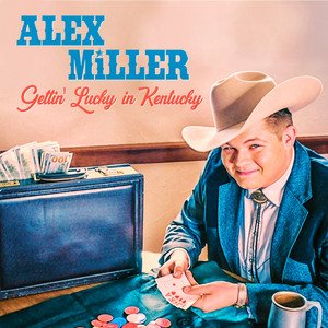 alex-miller-gettin-lucky-in-kentucky-nagamag-music-magazine Alex Miller – Gettin’ Lucky In Kentucky
