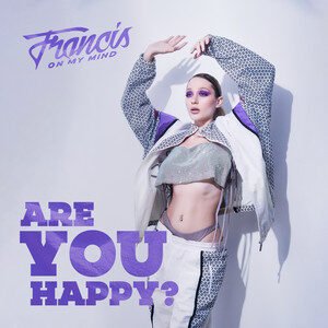 Francis On My Mind - Are You Happy? | Pop music review, Pop music genre, Nagamag Magazine