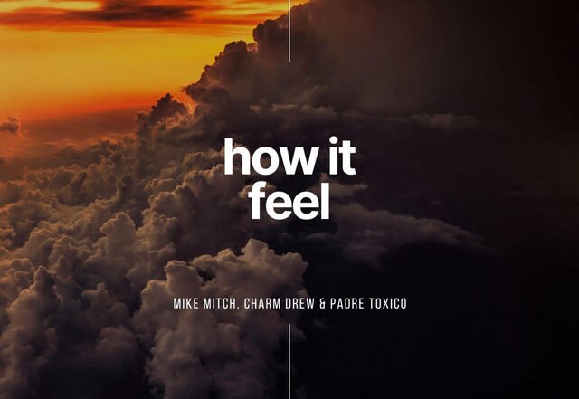 Padre Tóxico, Mike Mitch, Charm Drew - How It Feel, Hip Hop music genre, Nagamag Magazine