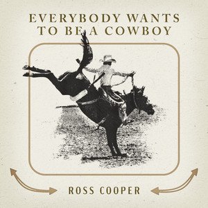 ross-cooper-everybody-wants-to-be-a-cowboy-nagamag-music-magazine Ross Cooper – Everybody Wants To Be A Cowboy