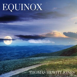 Thomas Hewitt Jones - Equinox, Neoclassical music genre, Nagamag Magazine