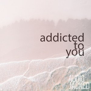 Audio Jacked - Addicted to You | EDM music review, EDM music genre, Nagamag Magazine