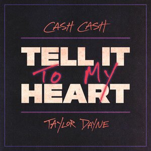 Cash Cash x Taylor Dayne - Tell It To My Heart | Pop music review, Pop music genre, Nagamag Magazine