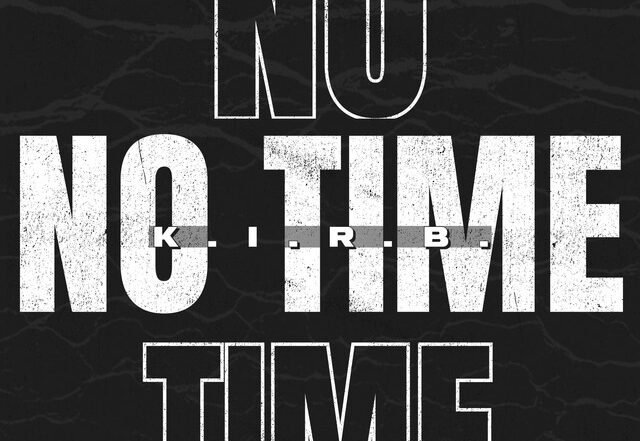 K.I.R.B. - No Time | Hip Hop music review, Hip Hop music genre, Nagamag Magazine