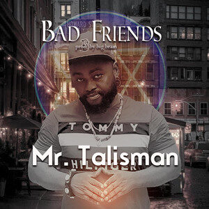 Mr. Talisman - Bad Friends | Afrobeats music review, Afrobeats music genre, Nagamag Magazine