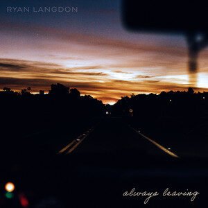 Ryan Langdon - Always Leaving | Rock music review, Rock music genre, Nagamag Magazine