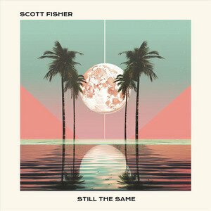 Scott Fisher - Still the Same | Pop music review, Pop music genre, Nagamag Magazine