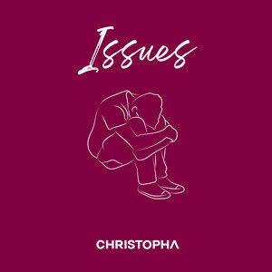 Christopha - Issues | Hip Hop music review, Hip Hop music genre, Nagamag Magazine