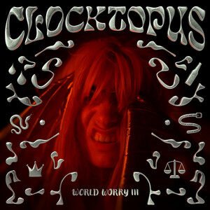 CLOCKTOPUS - World Worry III | Pop music review, Pop music genre, Nagamag Magazine