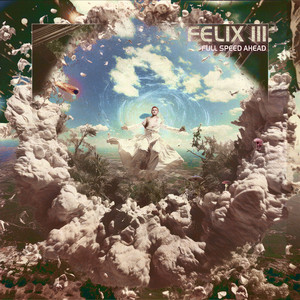 FELIX III - FULL SPEED AHEAD | Pop music review, Pop music genre, Nagamag Magazine