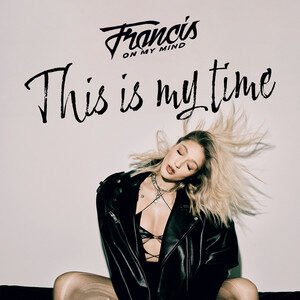 Francis On My Mind - This Is My Time | Pop music review, Pop music genre, Nagamag Magazine