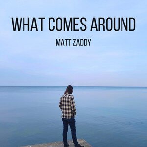 Matt Zaddy - What Comes Around | Rock music review, Rock music genre, Nagamag Magazine