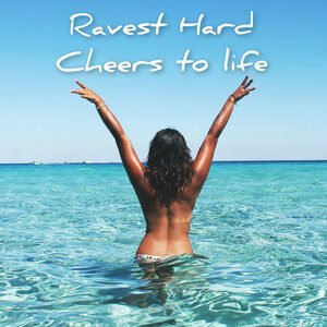 Ravest Hard - Cheers To Live - Radio Version | EDM music review, EDM music genre, Nagamag Magazine